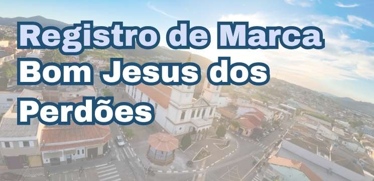 Registro de Marca em Bom Jesus dos Perdões: Proteja o Nome da sua Empresa na Região Bragantina