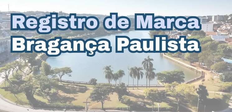 Registro de Marca em Bragança Paulista: Proteja o Nome da sua Empresa na Região Bragantina