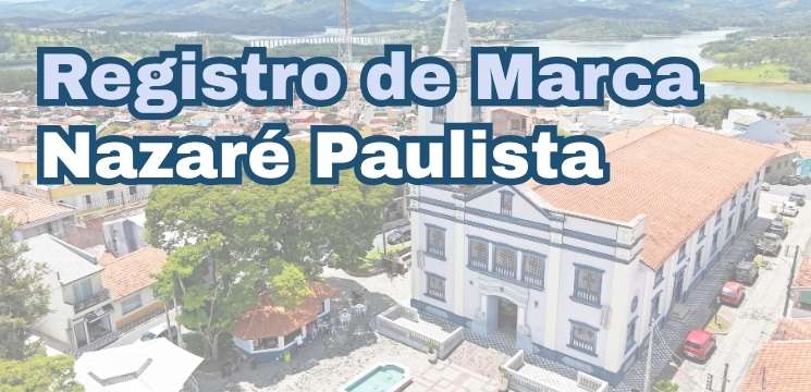 Registro de Marca em Nazaré Paulista: Proteja o Nome da sua Empresa na Região Bragantina