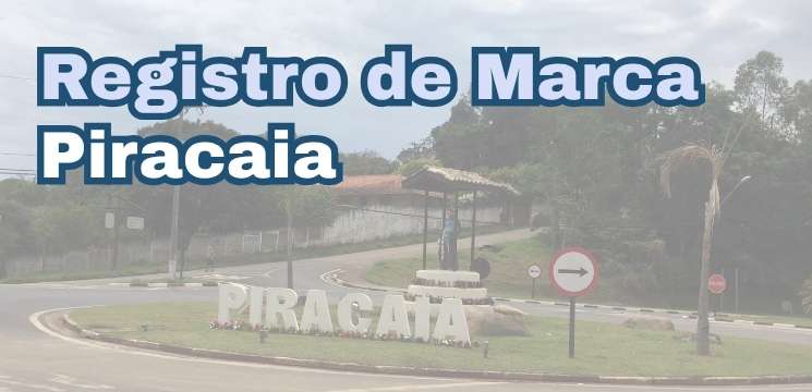 Registro de Marca em Piracaia: Proteja o Nome da sua Empresa na Região Bragantina